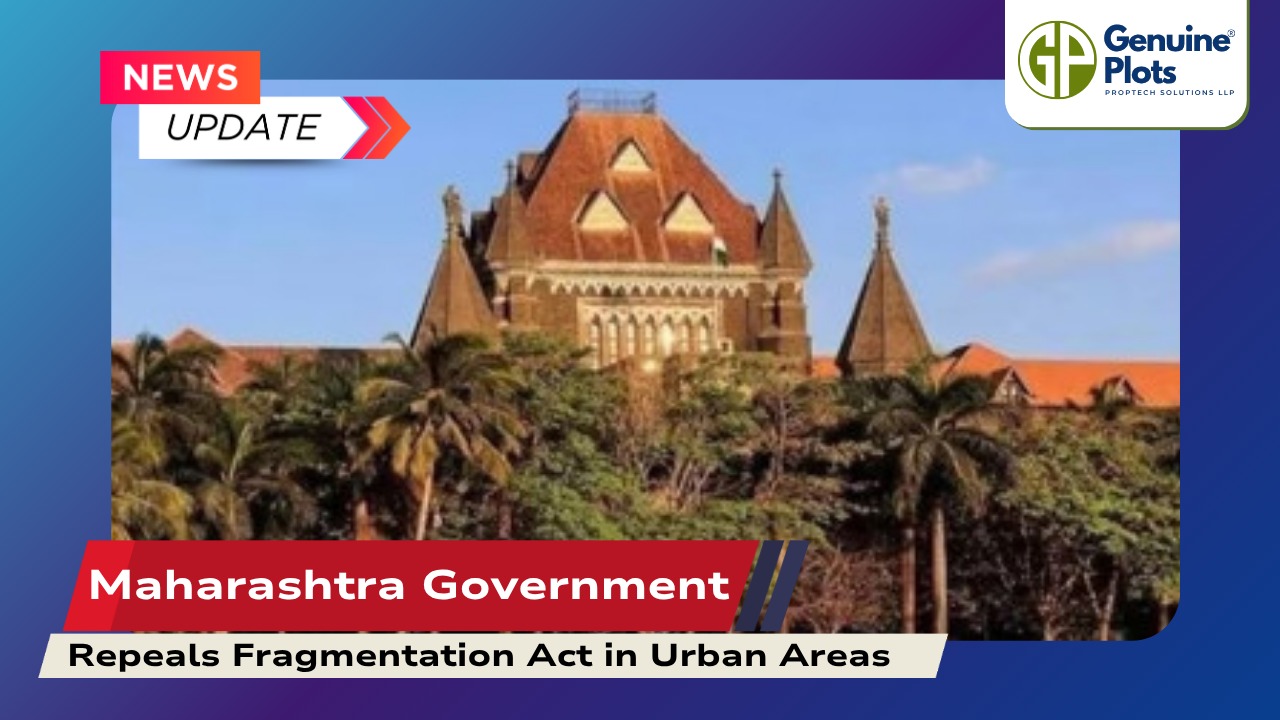 Maharashtra Government Repeals Fragmentation Act in Urban Areas